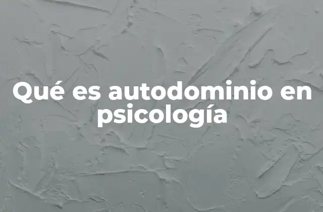 Qué es Autodominio en Psicología 2 La importancia del control personal en el desarrollo humano
