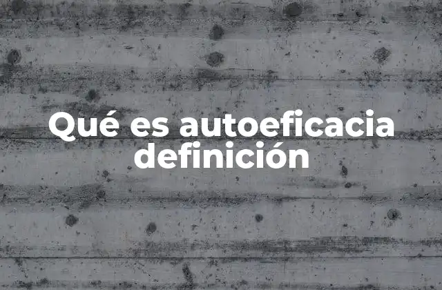 Qué es Autoeficacia Definición