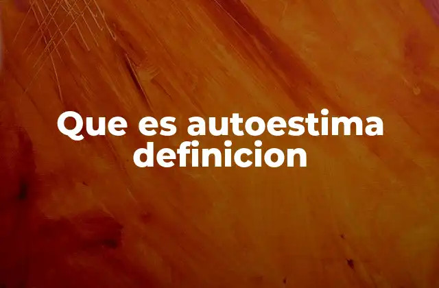 Que es Autoestima Definicion