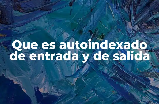 La importancia del autoindexado en la gestión de datos