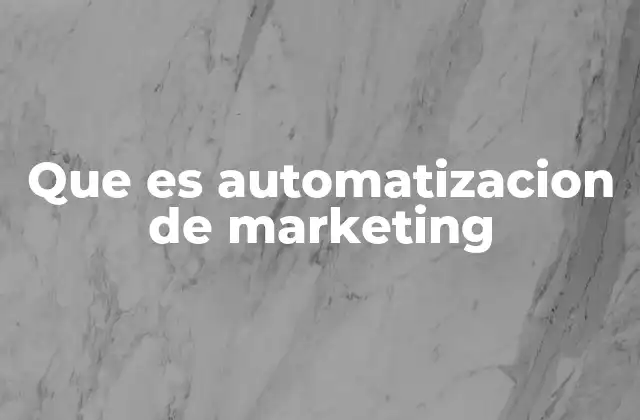 Que es Automatizacion de Marketing