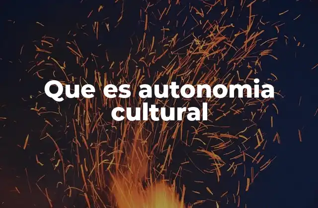 Que es Autonomia Cultural