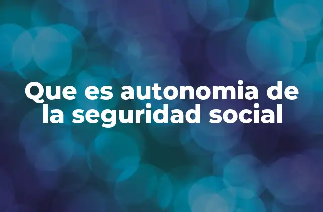 La importancia de la autonomía en la gestión de los recursos sociales