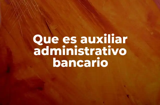 El apoyo esencial en el día a día de una institución bancaria