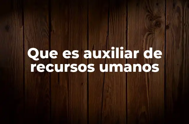 Que es Auxiliar de Recursos Umanos