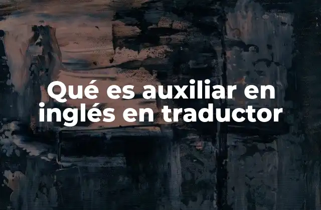 Qué es Auxiliar en Inglés en Traductor
