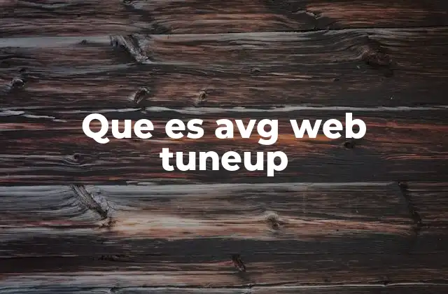 Que es Avg Web Tuneup 2 Cómo AVG Web TuneUp mejora tu experiencia en línea