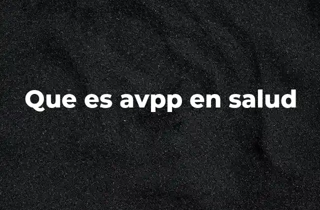 Que es Avpp en Salud