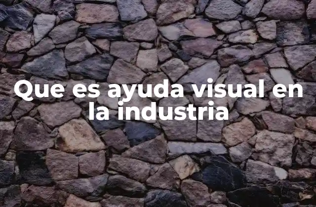 La importancia de la comunicación visual en los procesos industriales