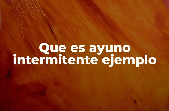 Que es Ayuno Intermitente Ejemplo 2 Formas comunes de practicar el ayuno intermitente