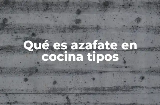 Qué es Azafate en Cocina Tipos