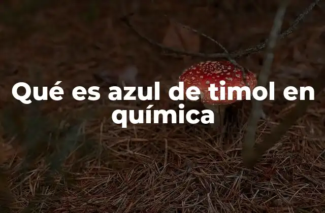 El papel del azul de timol en la química analítica