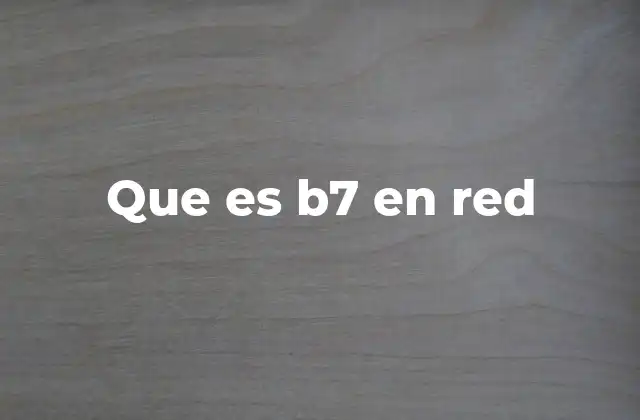 Que es B7 en Red
