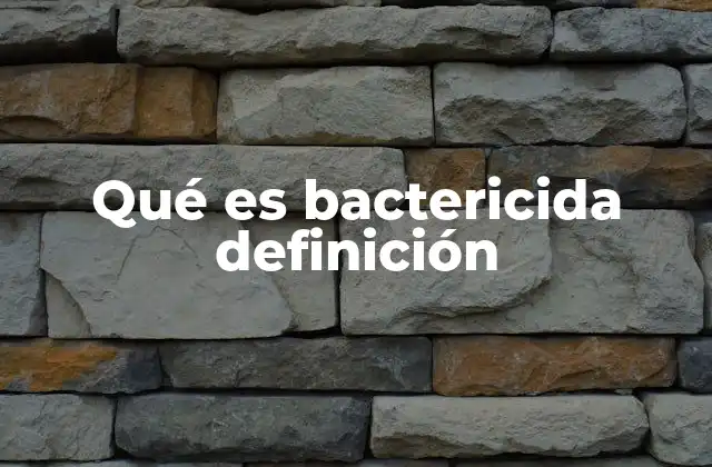 Qué es Bactericida Definición