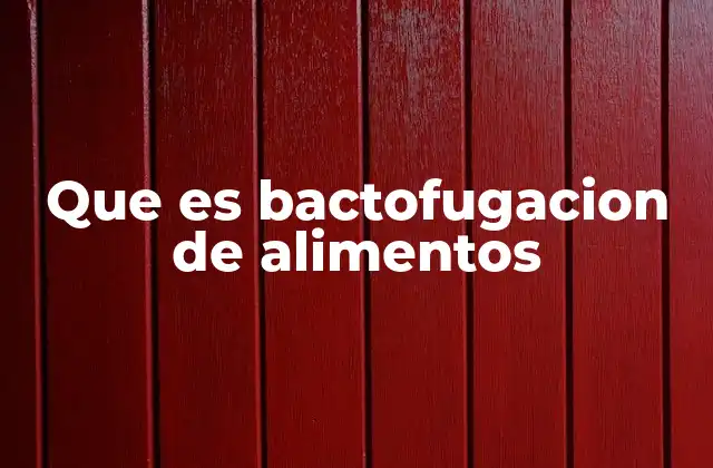 El rol de la bactofugación en la seguridad alimentaria