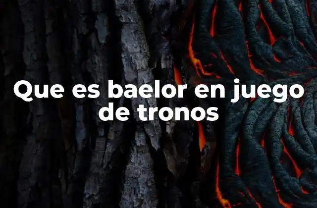 Que es Baelor en Juego de Tronos