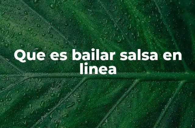 Que es Bailar Salsa en Linea