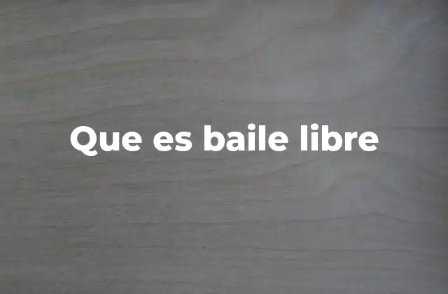 Que es Baile Libre
