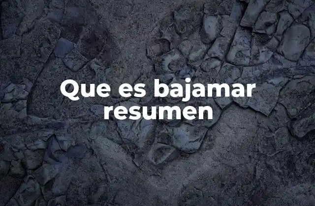 Que es Bajamar Resumen