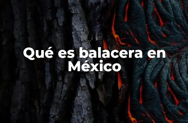 Qué es Balacera en México