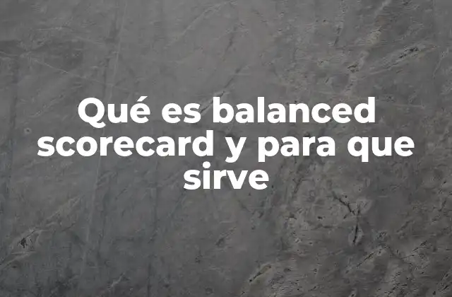 Qué es Balanced Scorecard y para que Sirve
