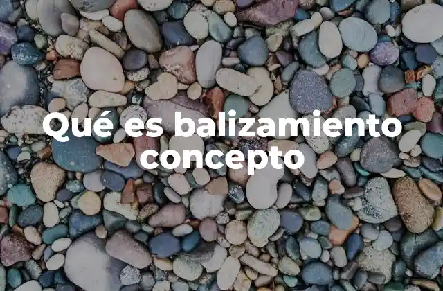 Qué es Balizamiento Concepto