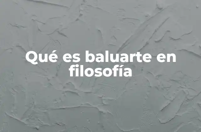 Qué es Baluarte en Filosofía