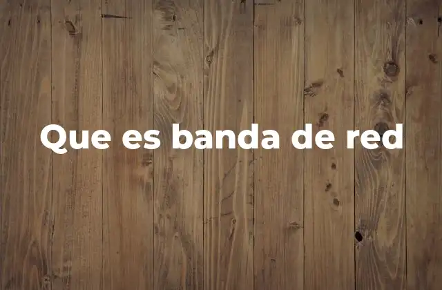 Que es Banda de Red
