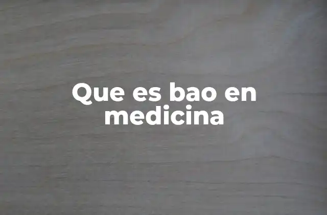 Que es Bao en Medicina