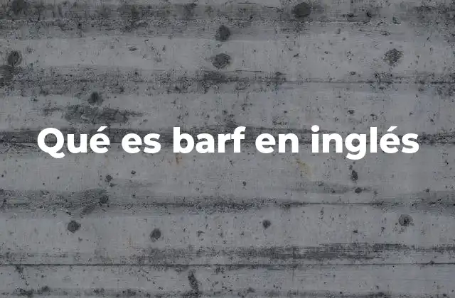 Qué es Barf en Inglés