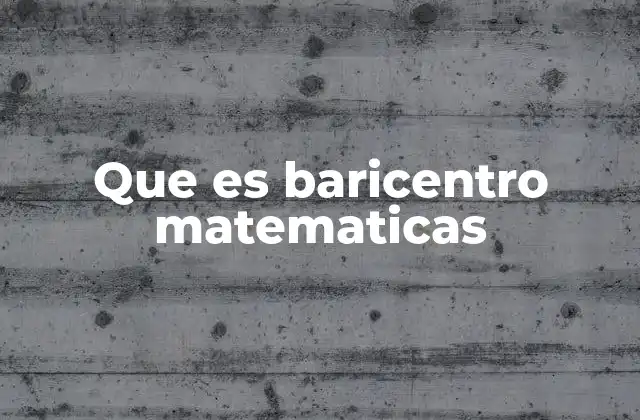 Que es Baricentro Matematicas