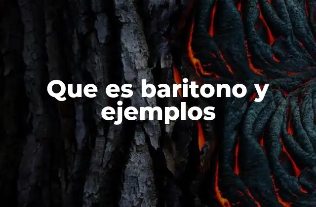 Que es Baritono y Ejemplos