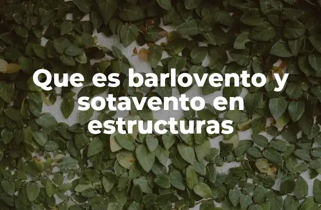 Que es Barlovento y Sotavento en Estructuras
