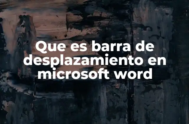 Que es Barra de Desplazamiento en Microsoft Word