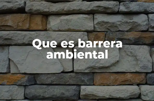 Las funciones de las barreras ambientales en el desarrollo sostenible