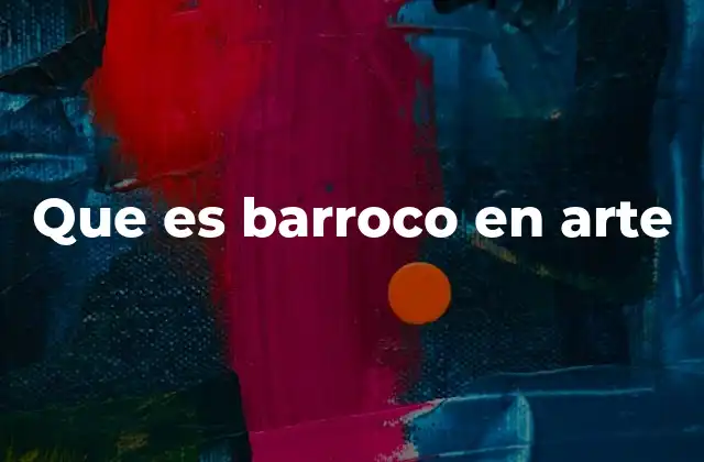 Que es Barroco en Arte