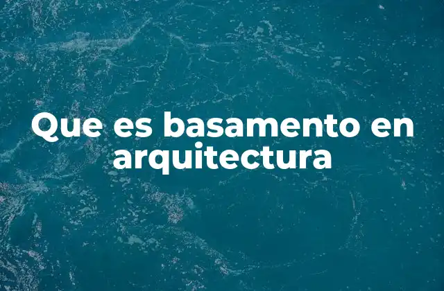 La importancia del basamento en la estabilidad estructural