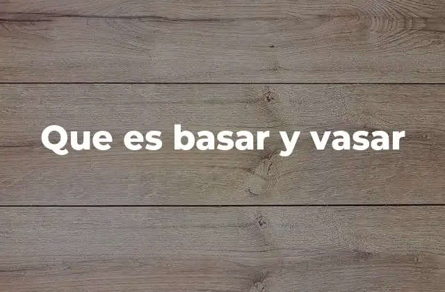 Que es Basar y Vasar
