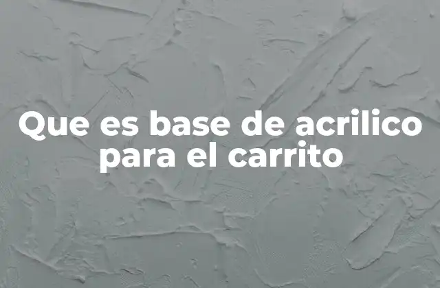 Que es Base de Acrilico para el Carrito