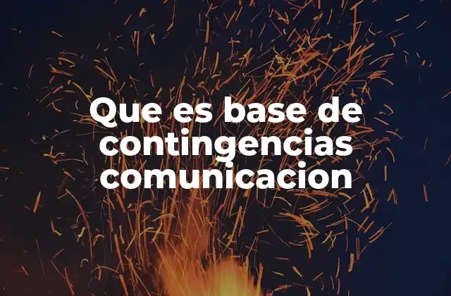 Que es Base de Contingencias Comunicacion