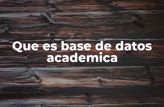 Que es Base de Datos Academica 2 El papel de las bases de datos en la investigación científica