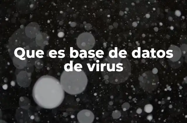 Que es Base de Datos de Virus