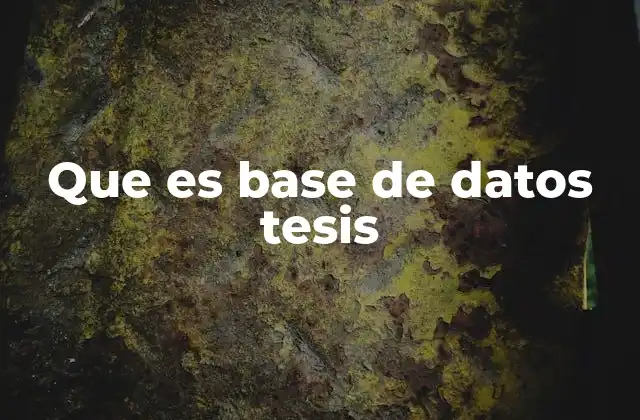 Que es Base de Datos Tesis