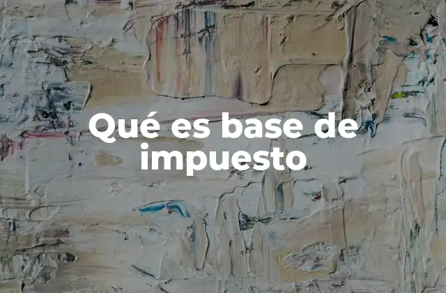 Qué es Base de Impuesto