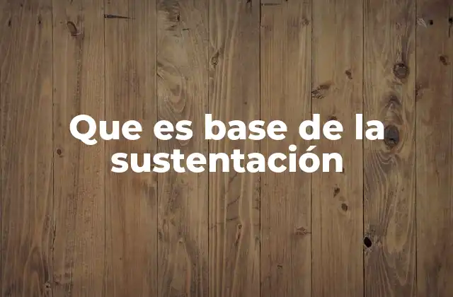 Que es Base de la Sustentación