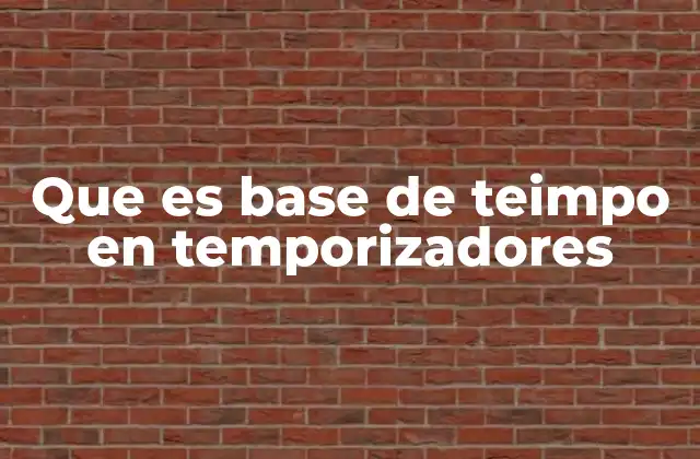 El papel de la base de tiempo en sistemas de control industrial