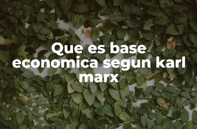 Que es Base Economica Segun Karl Marx