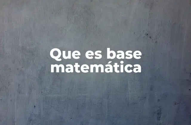 Que es Base Matemática