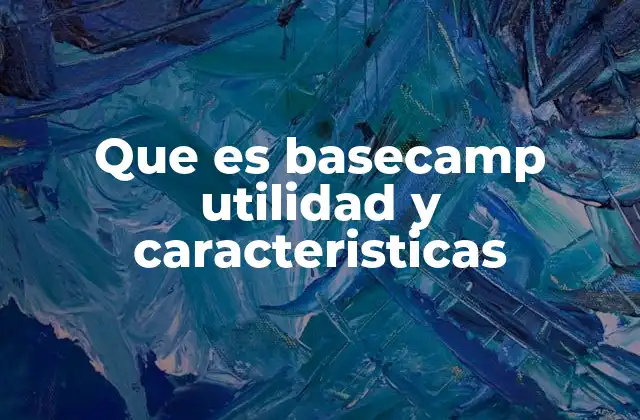 Cómo Basecamp mejora la colaboración en equipo