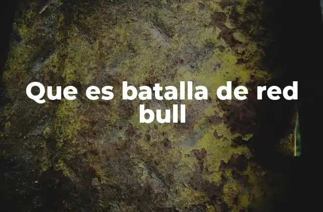 Que es Batalla de Red Bull